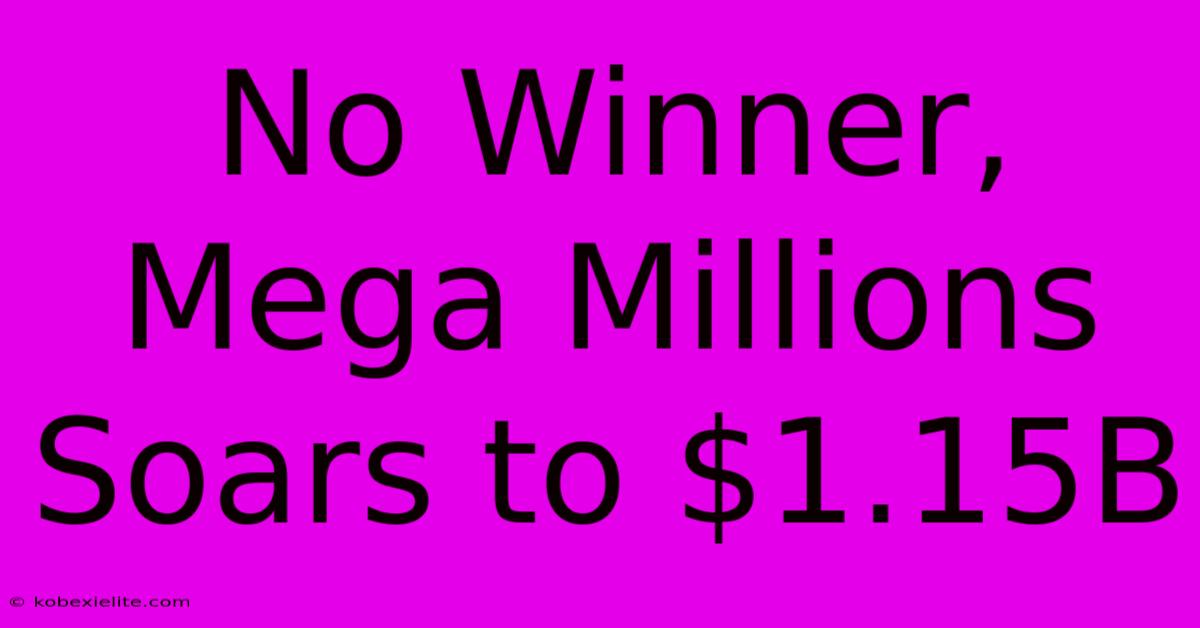 No Winner, Mega Millions Soars To $1.15B