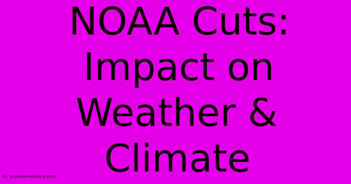 NOAA Cuts: Impact On Weather & Climate