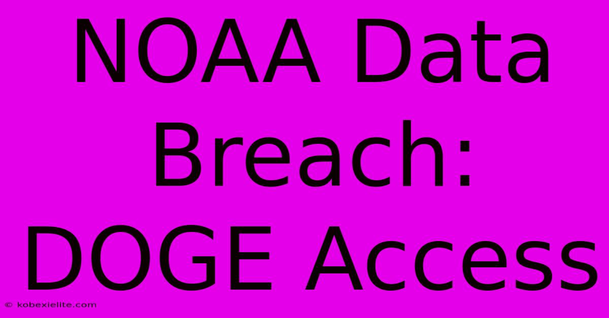 NOAA Data Breach: DOGE Access