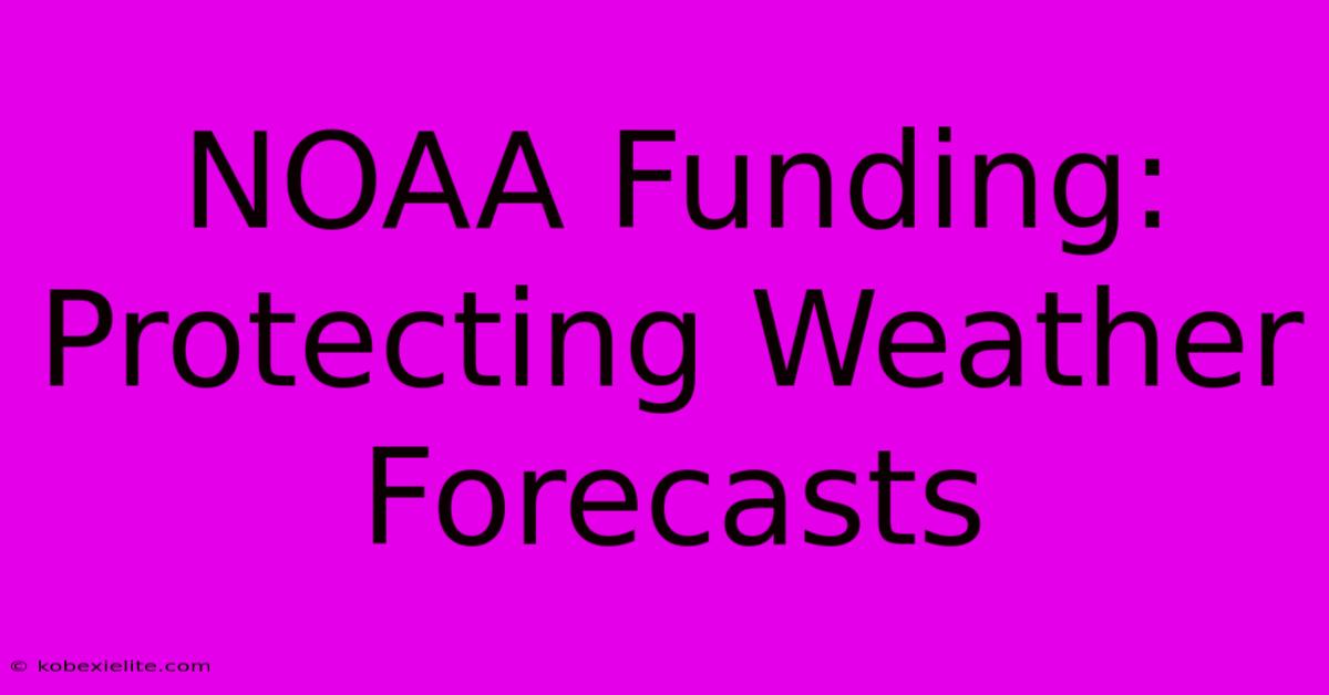 NOAA Funding: Protecting Weather Forecasts