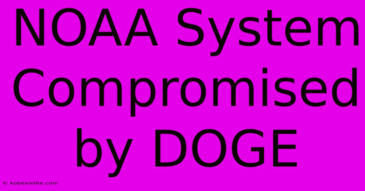 NOAA System Compromised By DOGE