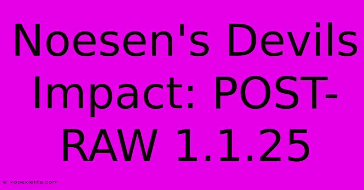 Noesen's Devils Impact: POST-RAW 1.1.25