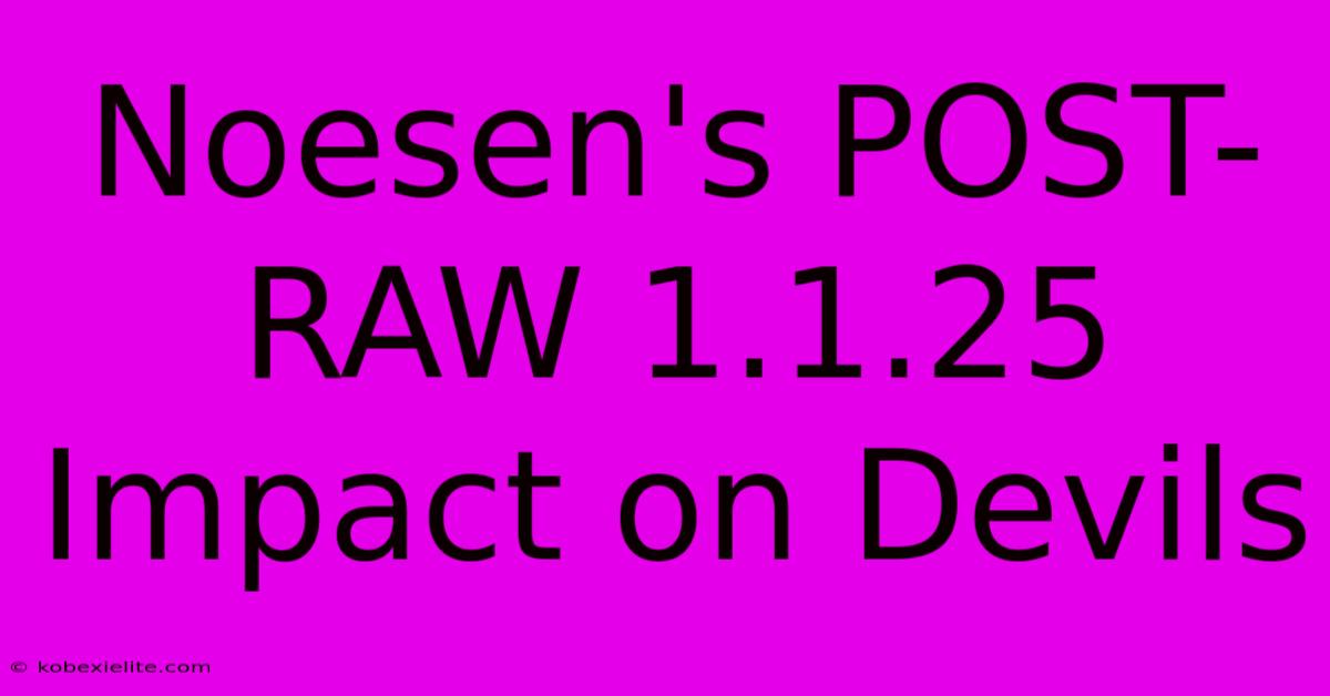 Noesen's POST-RAW 1.1.25 Impact On Devils