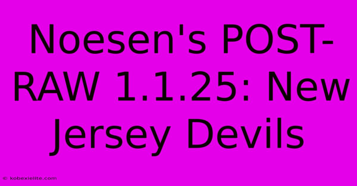 Noesen's POST-RAW 1.1.25: New Jersey Devils