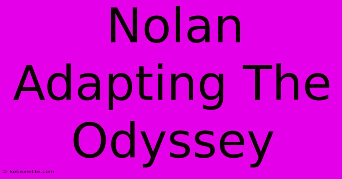 Nolan Adapting The Odyssey