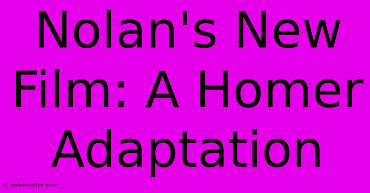 Nolan's New Film: A Homer Adaptation