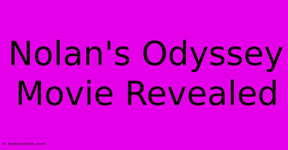 Nolan's Odyssey Movie Revealed