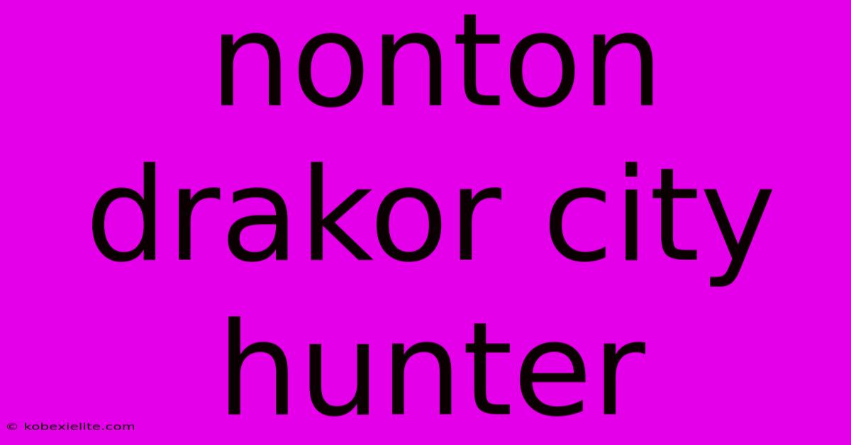 Nonton Drakor City Hunter