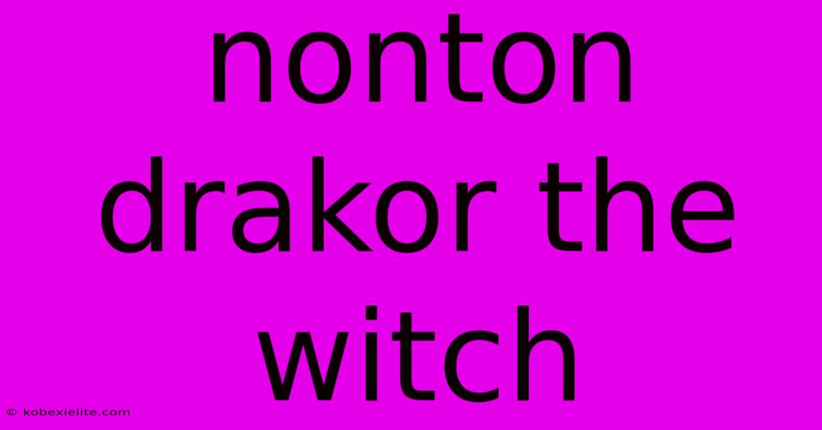 Nonton Drakor The Witch