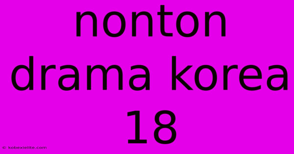 Nonton Drama Korea 18