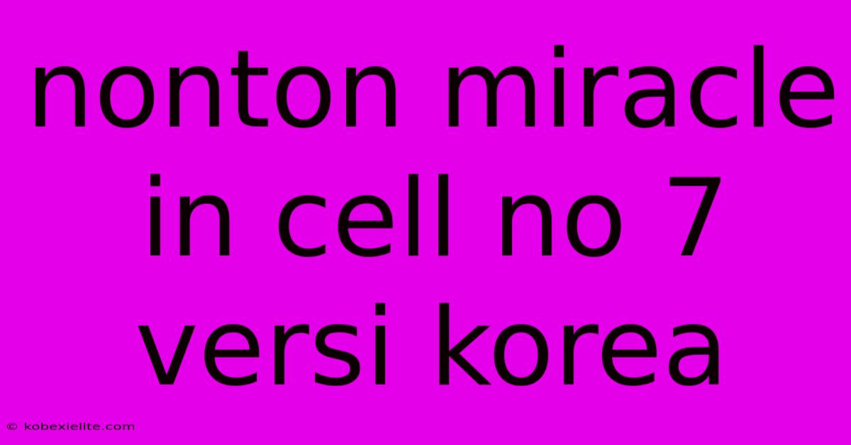 Nonton Miracle In Cell No 7 Versi Korea