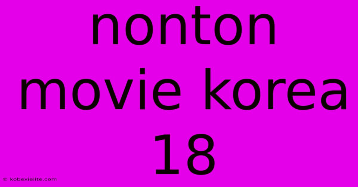 Nonton Movie Korea 18