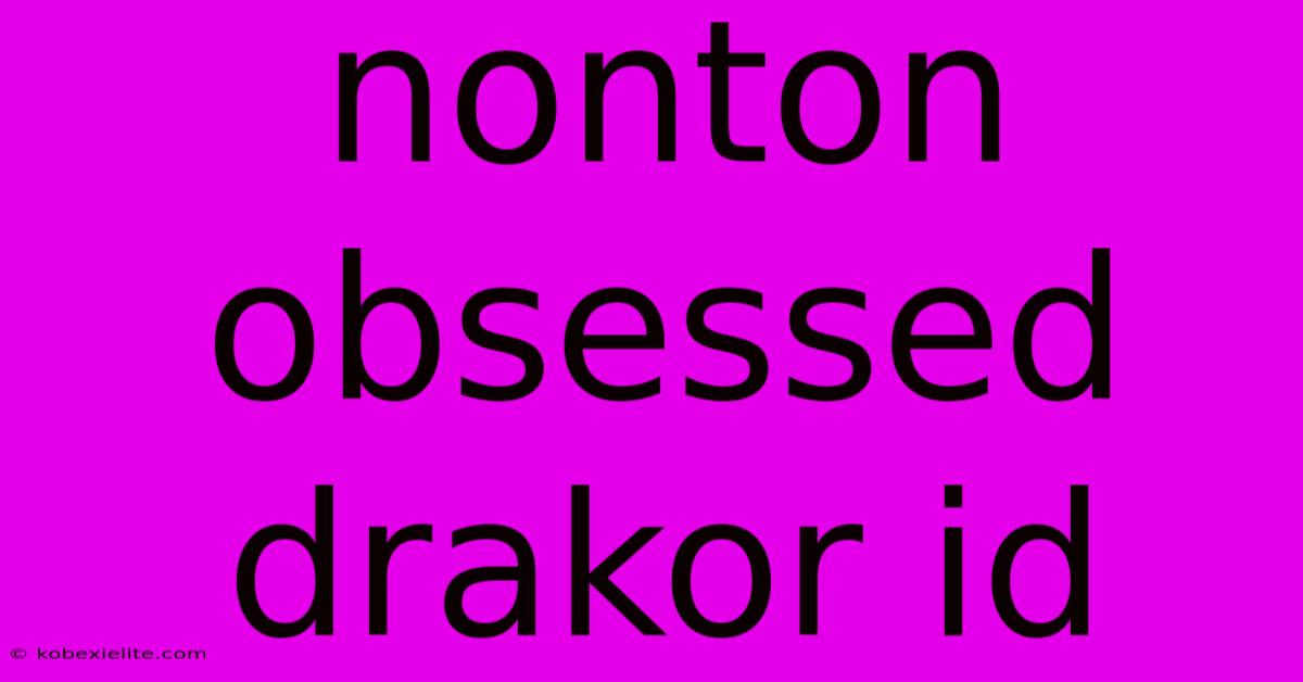 Nonton Obsessed Drakor Id