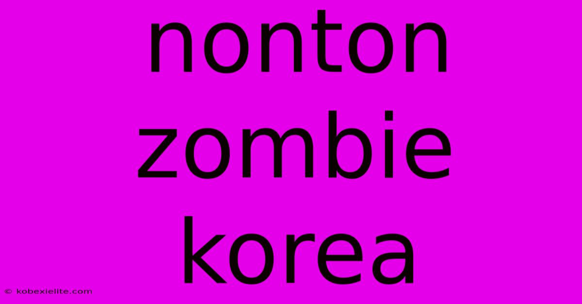 Nonton Zombie Korea