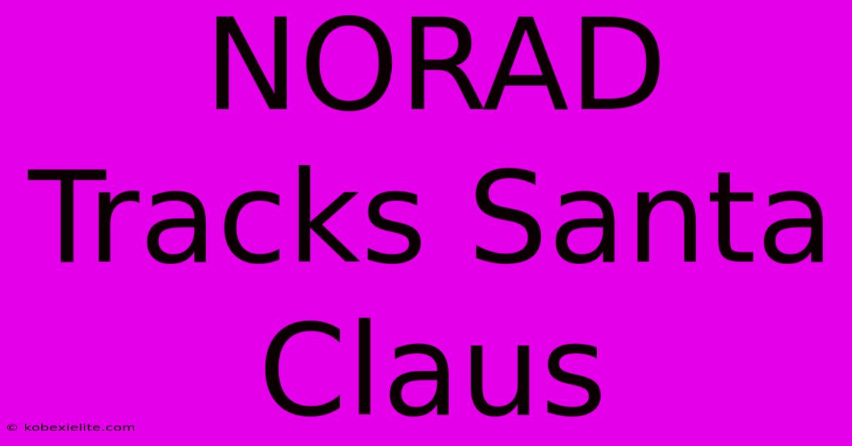 NORAD Tracks Santa Claus