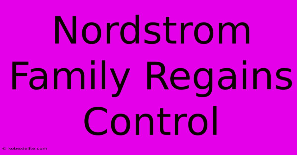 Nordstrom Family Regains Control