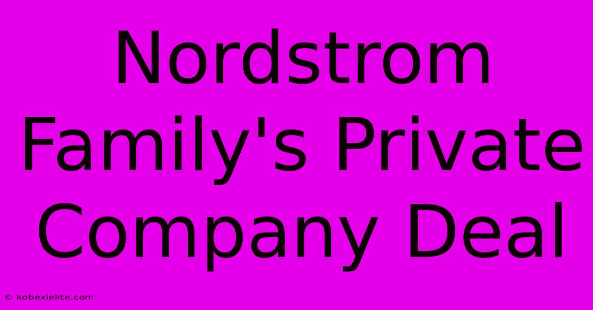 Nordstrom Family's Private Company Deal