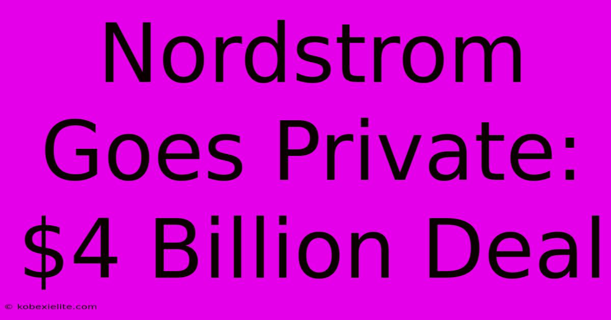 Nordstrom Goes Private: $4 Billion Deal