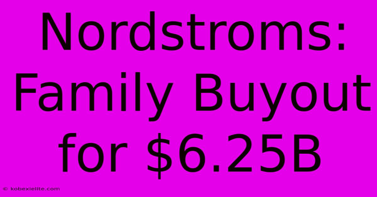 Nordstroms: Family Buyout For $6.25B