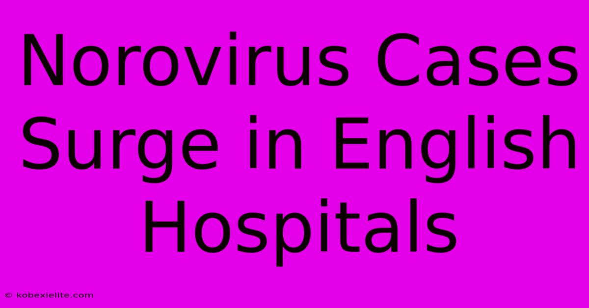 Norovirus Cases Surge In English Hospitals