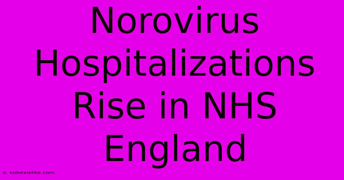 Norovirus Hospitalizations Rise In NHS England