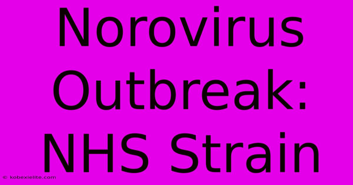 Norovirus Outbreak: NHS Strain