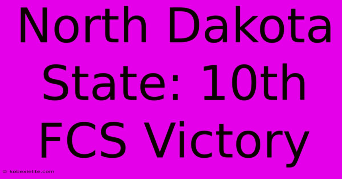 North Dakota State: 10th FCS Victory