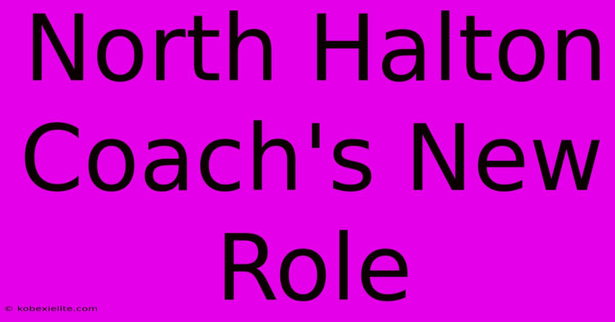 North Halton Coach's New Role