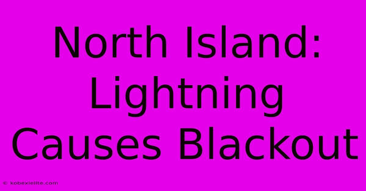 North Island: Lightning Causes Blackout