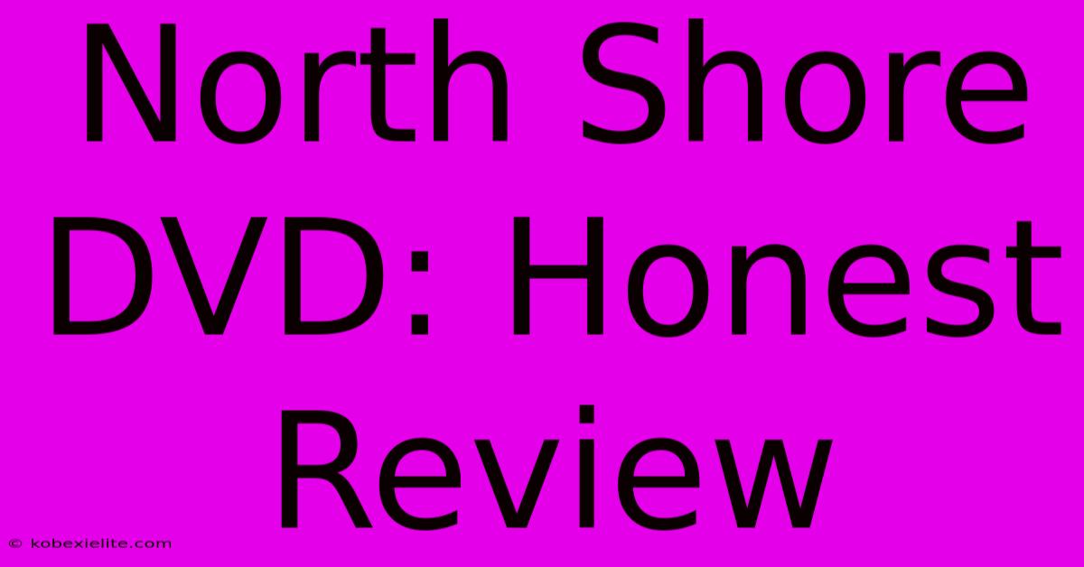 North Shore DVD: Honest Review