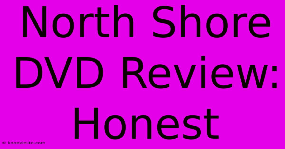 North Shore DVD Review: Honest