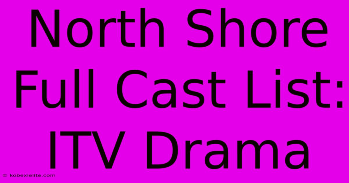 North Shore Full Cast List: ITV Drama