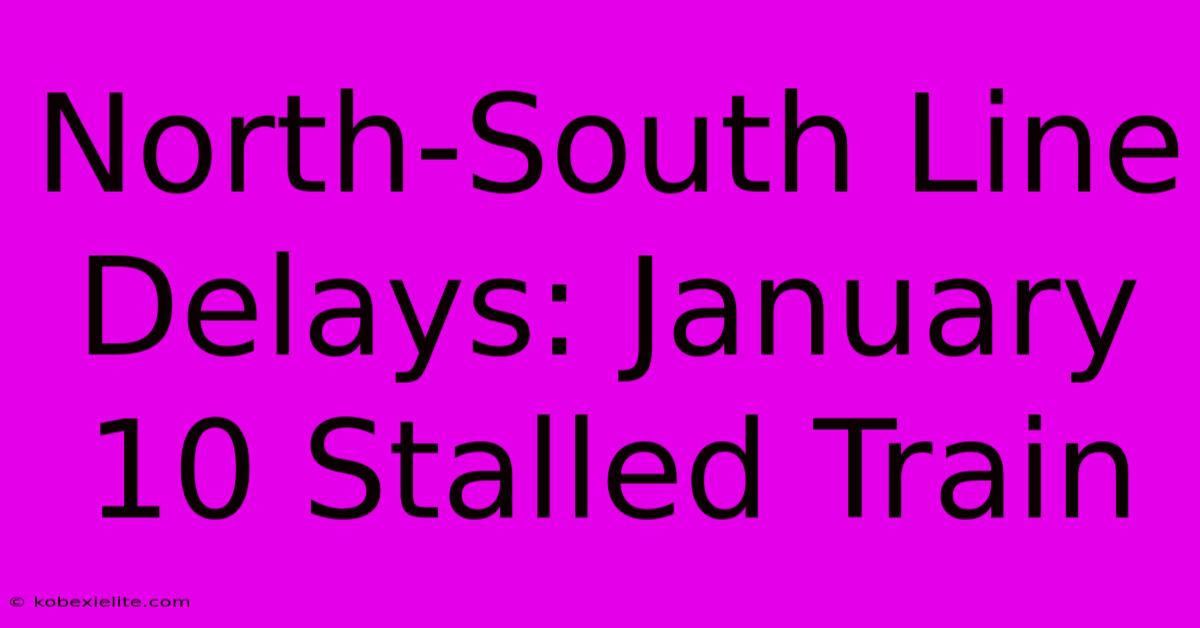 North-South Line Delays: January 10 Stalled Train