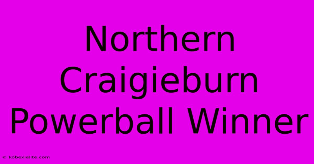 Northern Craigieburn Powerball Winner