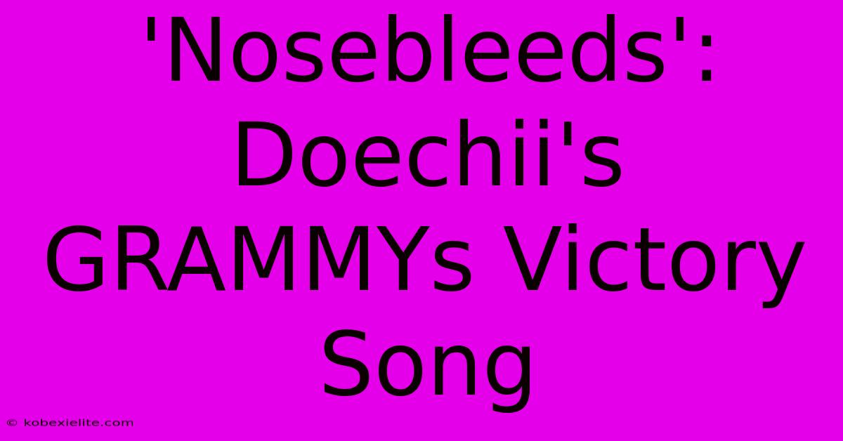 'Nosebleeds': Doechii's GRAMMYs Victory Song