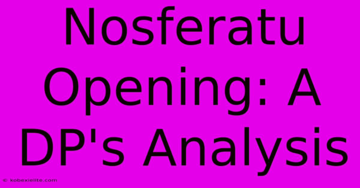 Nosferatu Opening: A DP's Analysis