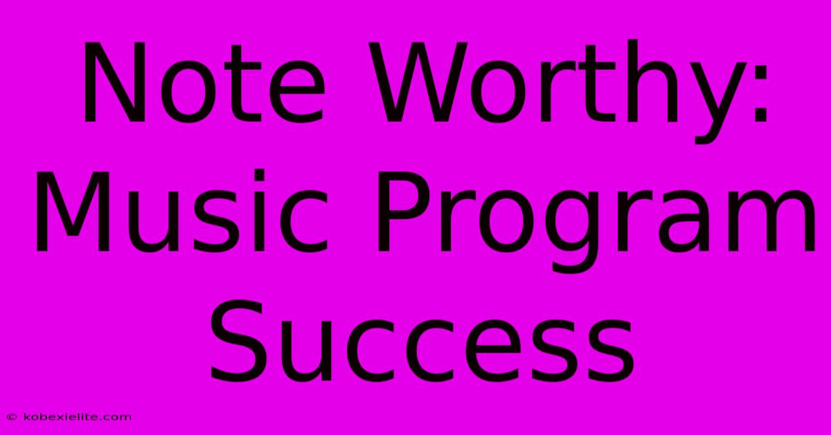 Note Worthy: Music Program Success