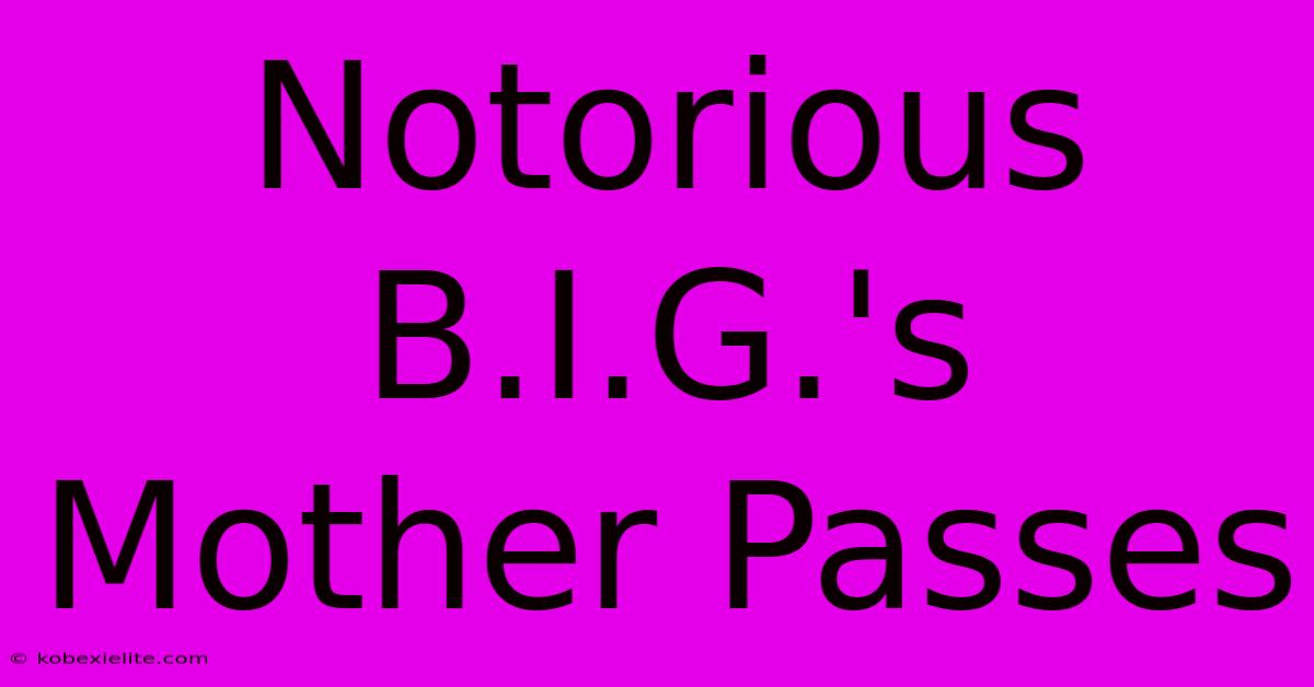 Notorious B.I.G.'s Mother Passes