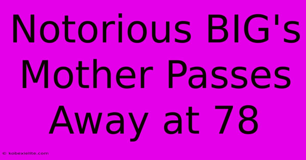 Notorious BIG's Mother Passes Away At 78