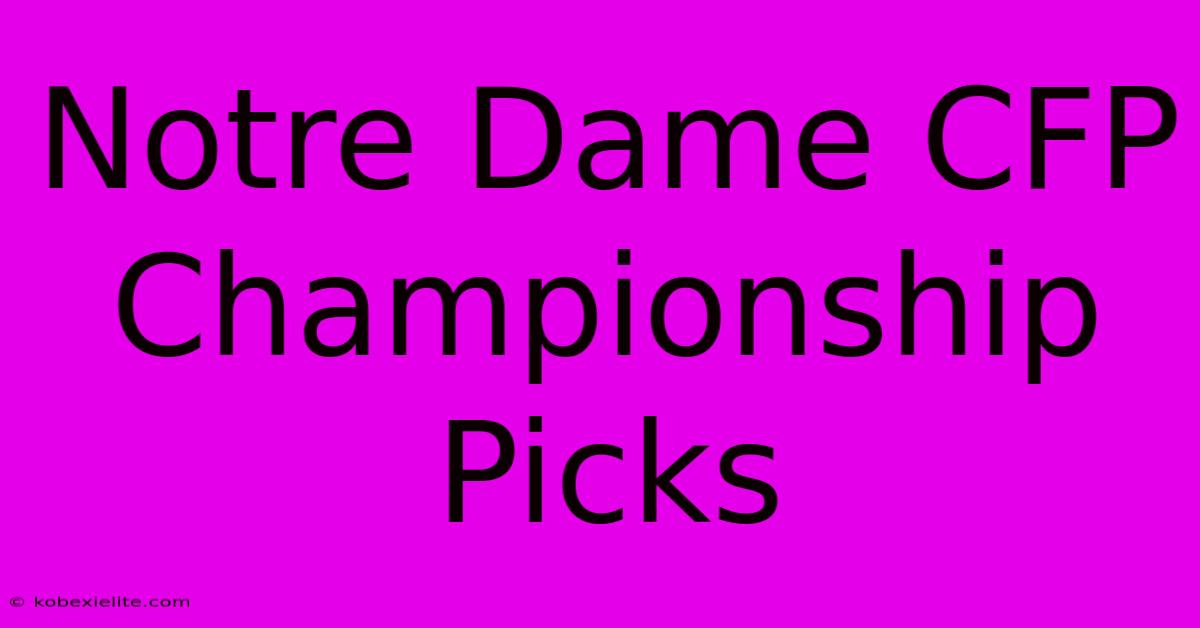 Notre Dame CFP Championship Picks