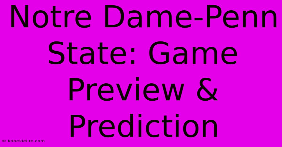 Notre Dame-Penn State: Game Preview & Prediction