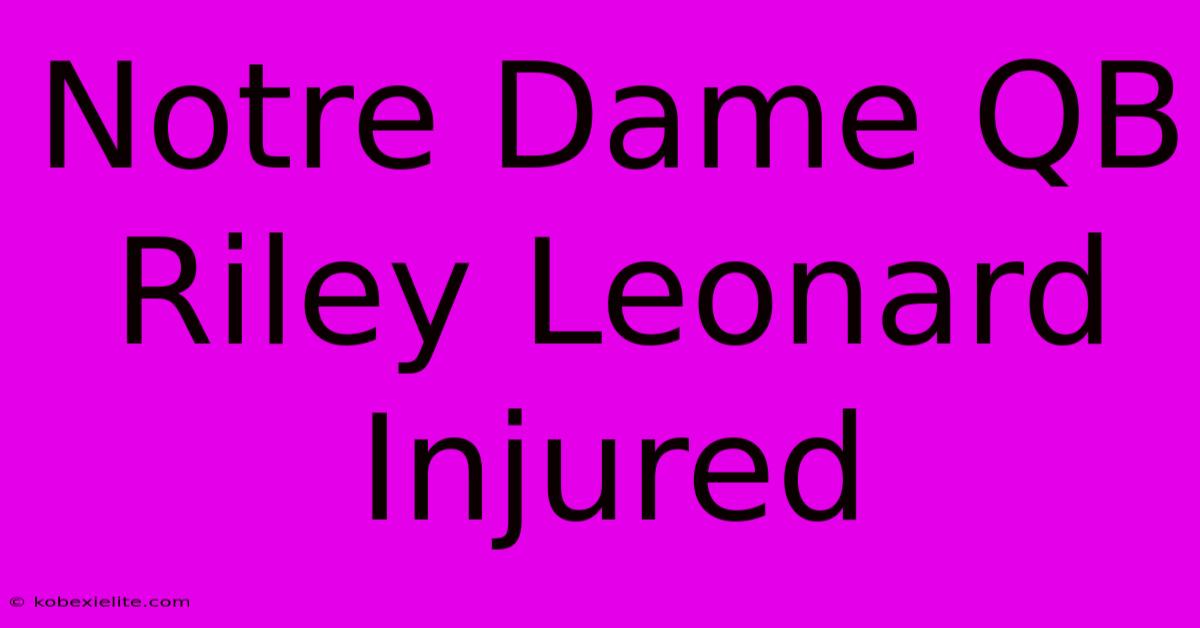 Notre Dame QB Riley Leonard Injured