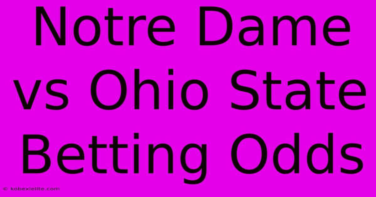 Notre Dame Vs Ohio State Betting Odds