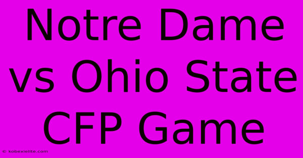 Notre Dame Vs Ohio State CFP Game