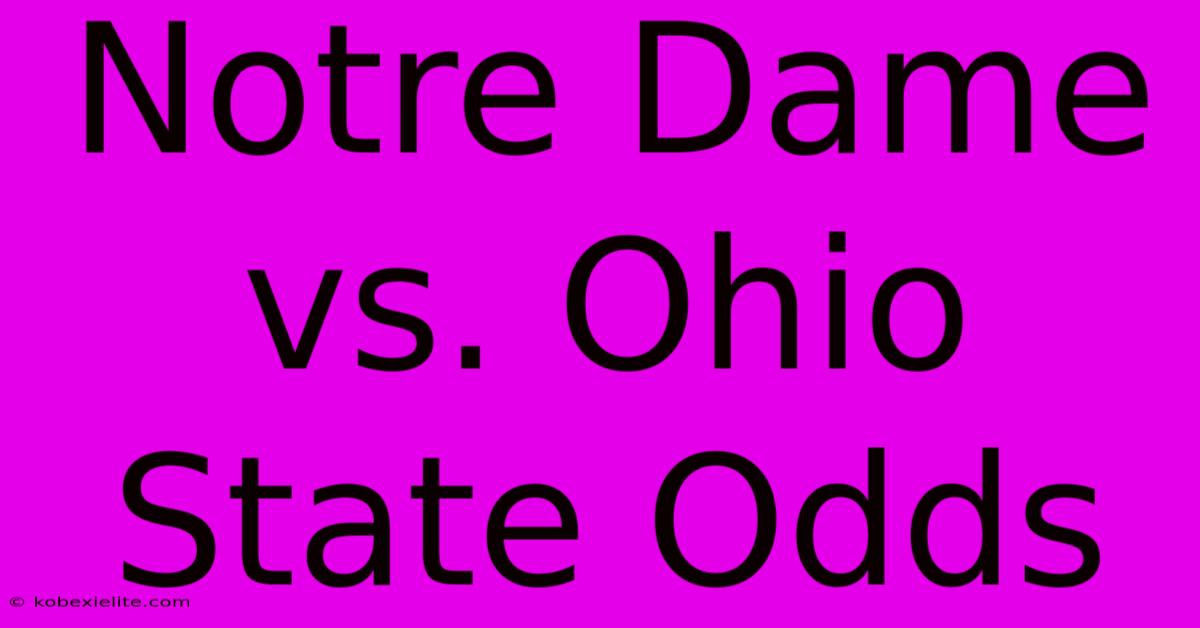 Notre Dame Vs. Ohio State Odds