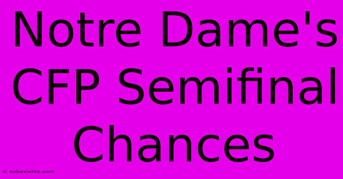 Notre Dame's CFP Semifinal Chances