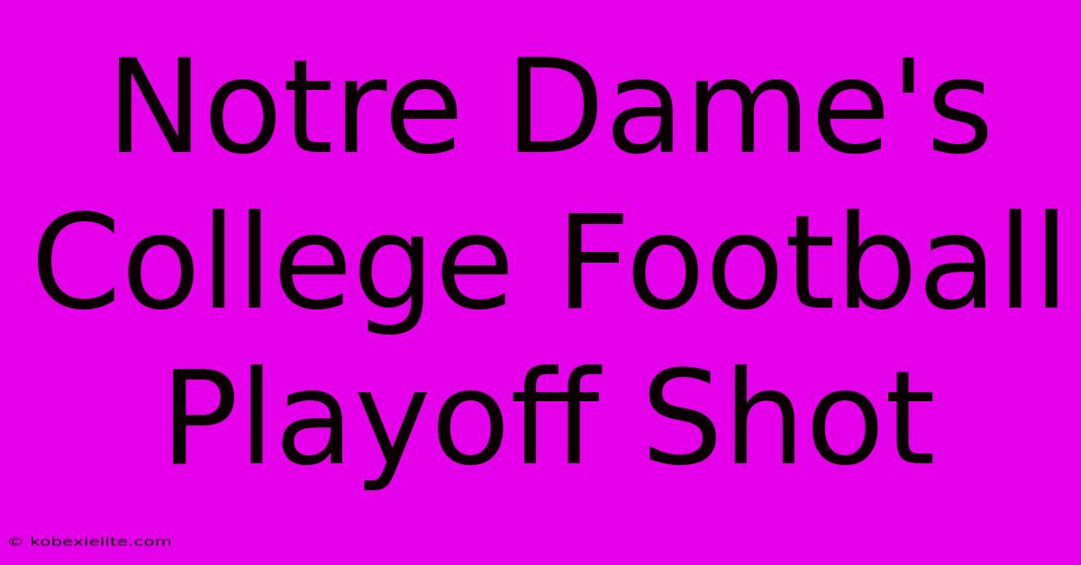 Notre Dame's College Football Playoff Shot