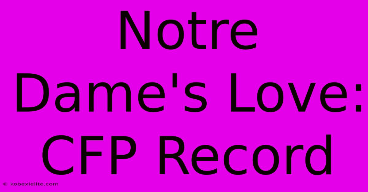 Notre Dame's Love: CFP Record