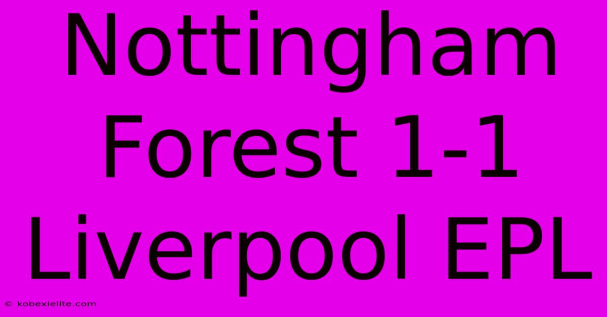 Nottingham Forest 1-1 Liverpool EPL