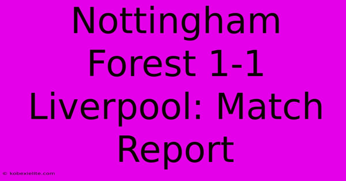 Nottingham Forest 1-1 Liverpool: Match Report